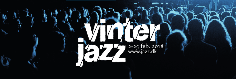 Copenhagen’s VinterJazz Festival 2018